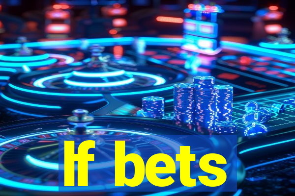 lf bets